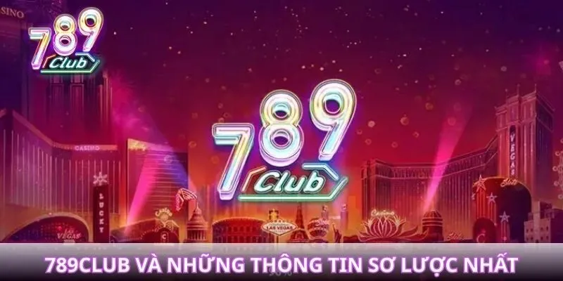 789Club và những thông tin sơ lược nhất