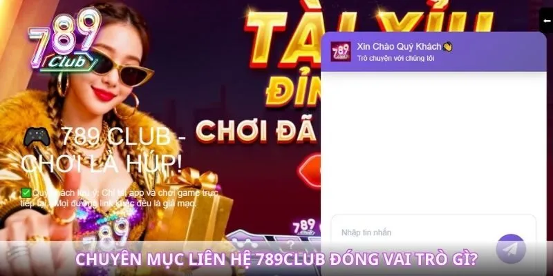 Chuyên mục liên hệ 789Club đóng vai trò gì?