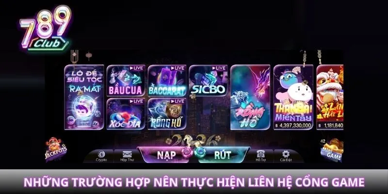 Những trường hợp nên thực hiện liên hệ cổng game