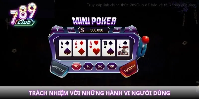 Miễn trừ trách nhiệm 789Club Trách nhiệm với những hành vi người dùng