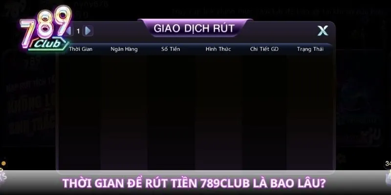 Thời gian để rút tiền 789Club là bao lâu? 